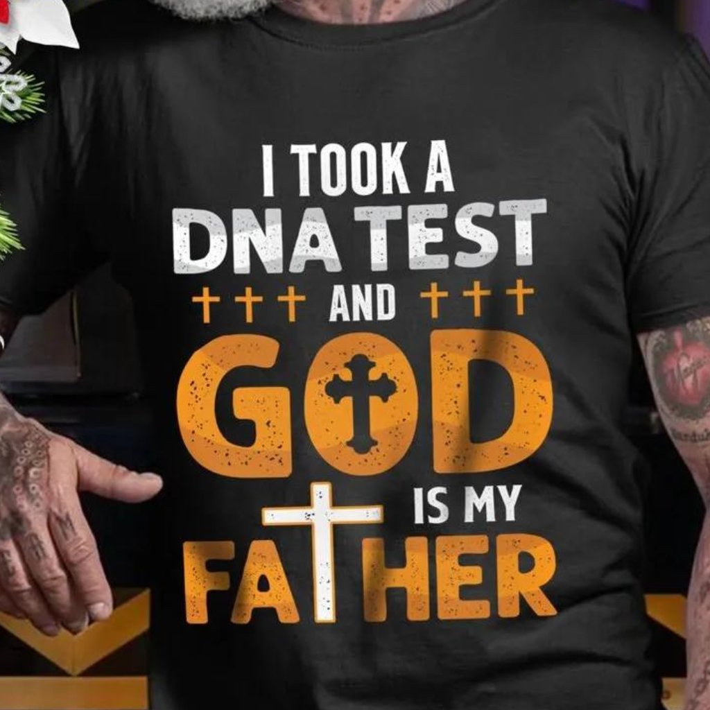 I Took A Dna Test And God Is My Father Unisex Tshirt